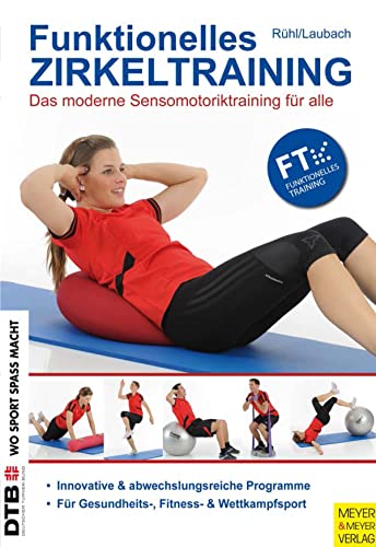 Funktionelles Zirkeltraining: Das moderne Sensomotoriktraining für alle (Wo Sport Spass macht) (Wo Sport Spaß macht) von Meyer + Meyer Fachverlag